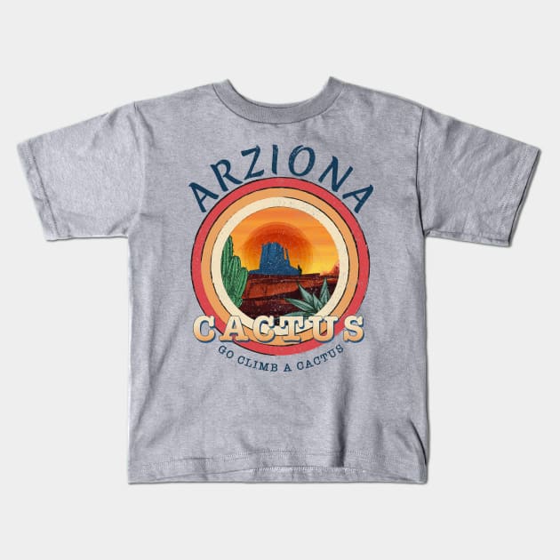 Go Climb A Cactus T-Shirt Humor Visit Arizona TP Kids T-Shirt by Meryarts